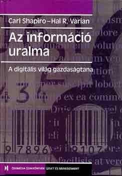 Carl-Varian, Hal R. Shapiro - Az informci uralma (a digitlis vilg gazdasgtana)