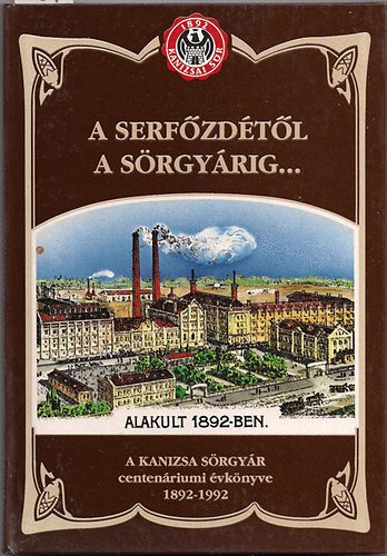 A Serfzdtl a srgyrig....-A Kanizsai srgyr centenriumi vknyve