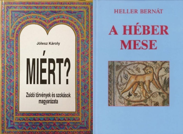 2 db k�nyv a zsid�s�gr�l: Mi�rt? Zsid� t�rv�nyek �s szok�sok magyar�zata + A h�ber mese