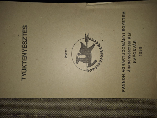 Ty�kteny�szt�s - jegyzet nappali �s levelez� tagozatos hallgat�k sz�m�ra