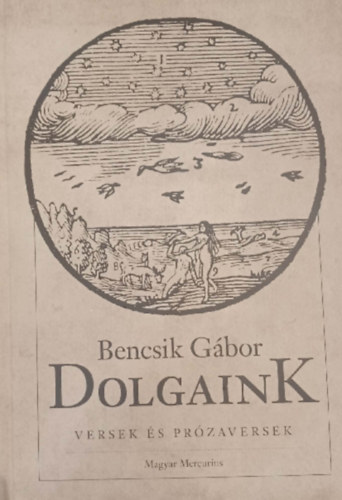 Bencsik G�bor - Dolgaink - Versek �s pr�zaversek