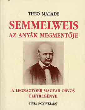 Semmelweis, az anyk megmentje