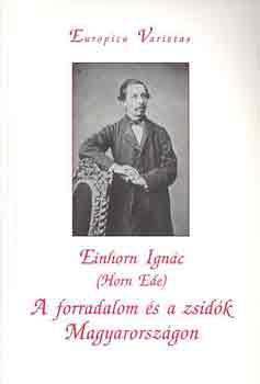 Einhorn Ignc  (HOrn Ede) - A forradalom s a zsidk Magyarorszgon