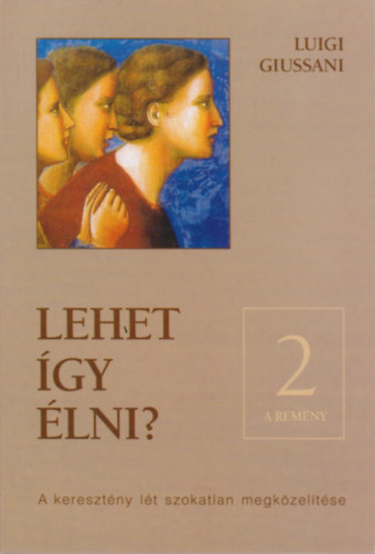 Luigi Giussani - Lehet gy lni?- A keresztny lt szokatlan megkzeltse 2.