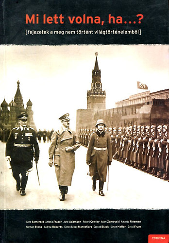 Mi lett volna,ha...? (fejezetek a meg nem trtnt vilgtrtnelembl)