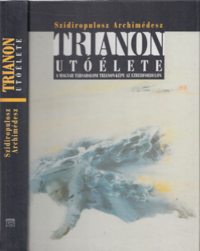 Trianon utlete - A magyar trsadalom Trianon-kpe az ezredforduln