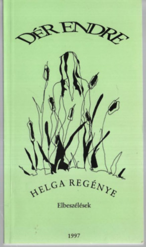 Dér Endre - Helga regénye (Elbeszélések)