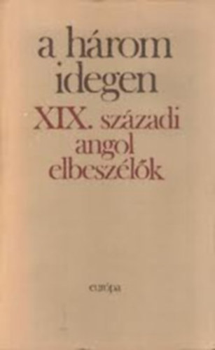 A h�rom idegen (XIX. sz�zadi angol elbesz�l�k) I-II.