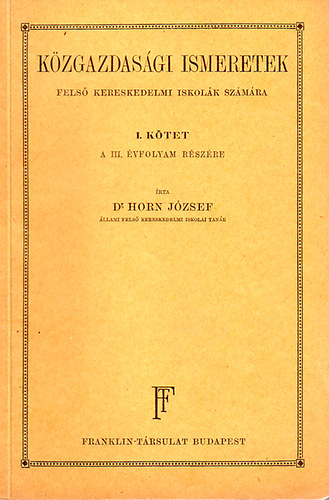 Dr. Horn József - Közgazdasági ismeretek felső kereskedelmi iskolák számára