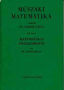 Dr. Gspr-Dr. Hossz - Mszaki matematika VII.: Matematikai programozs