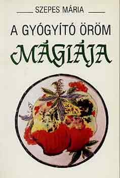 Szepes Mria - A gygyt rm mgija