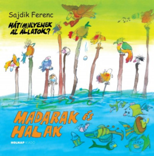 Sajdik Ferenc - Madarak s halak