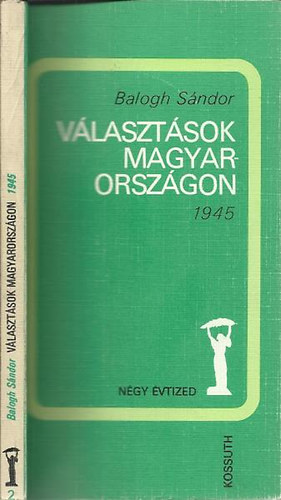 Balogh Sndor - Vlasztsok Magyarorszgon 1945