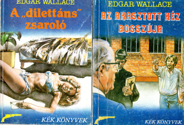 4 db Edgar Wallace knyv : Az ri csavarg - Az akasztott kz bosszja - A " dilettns zsarol- A megriadt hlgy esete