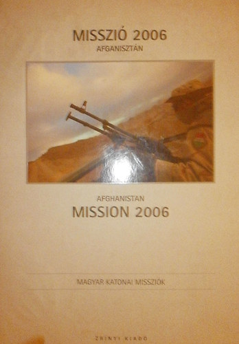 Misszi� 2006 Afganiszt�n - Afghanistan Mission 2006
