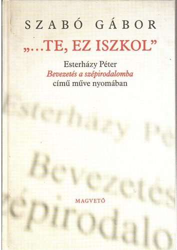 "...te, ez iszkol"- Esterhzy Pter Bevezets a szpirodalomba cm mve nyomban