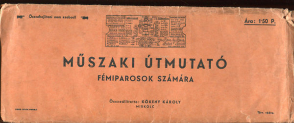 M�szaki �tmutat� f�miparosok sz�m�ra (Be�ll�that� t�bl�zatok, sz�m�t�sok, hasznos gyakorlati adatok �s tudnival�k)