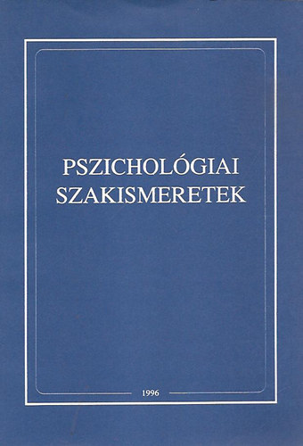 Dr.Kis Gza ; Csernyikn dr. Pth gnes (szerk.); Dr. Ranschburg Jen; Csondorn dr. Schller Gabriella; Fogarasi Mihly (Szerk.) - Pszicholgiai  szakismeretek (fiskolai jegyzet a Rendrtiszti Fiskola hallgati szmra)