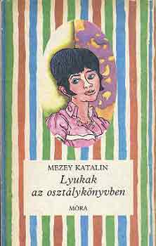 Mezey Katalin - Lyukak az osztlyknyvben