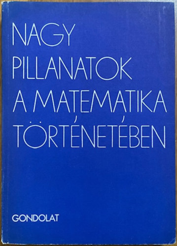 Biz�m-Cs�sz�r-Freud-Gyarmati - Nagy pillanatok a matematika t�rt�net�ben