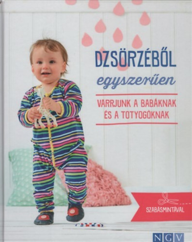 Dzsrzbl egyszeren - Varrjunk a babnak s a totyogknak