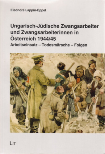 Eleonore Lappin-Eppel - Ungarisch-Jüdische Zwangsarbeiter und Zwangsarbeiterinnen in Österreich 1944/45