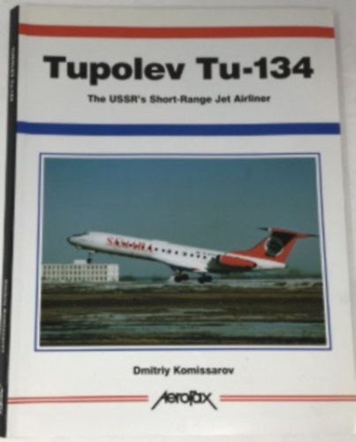 Tupolev Tu-134: The USSR's Short-Range Jet Airliner
