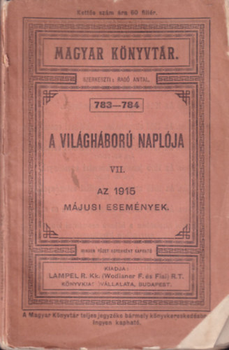 Rad Antal  (szerk.) - A vilghbor naplja VII. - Az 1915 mjusi esemnyek (Magyar knyvtr 783-784)