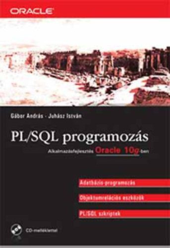 PL/SQL programoz�s - Alkalmaz�sfejleszt�s Oracle 10 g-ben - Alkalmaz�sfejleszt�s Oracle 10g-ben (G�bor Andr�s szerz� �ltal dedik�lt)
