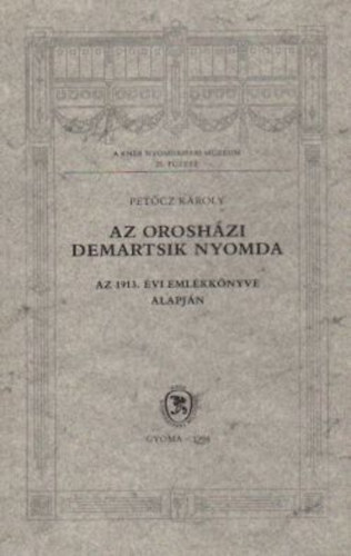Petcz Kroly - Az oroshzi Demartsik Nyomda - Az 1913. vi emlkknyve alapjn