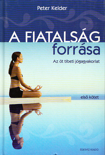 A fiatalsg forrsa I. - Az t tibeti jgagyakorlat