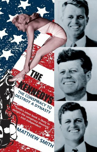The Kennedys - The Conspiracy to Destroy a Dynasty