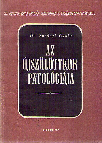 Dr. Sur�nyi Gyula - Az �jsz�l�ttkor patol�gi�ja