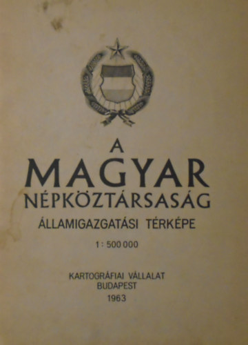 A Magyar N�pk�zt�rsas�g �llamigazgat�si t�rk�pe (1963)