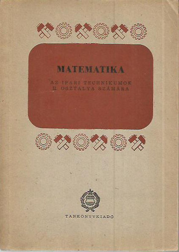 Matematika II. - Matematika az ipari technikumok II. osztlya szmra