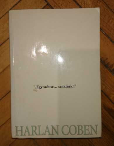 Harlan Coben - Egy szt se... senkinek!