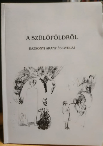 A szlfldrl - Bazsonyi Arany s Gyulaj (Gyulajrt Alaptvny)