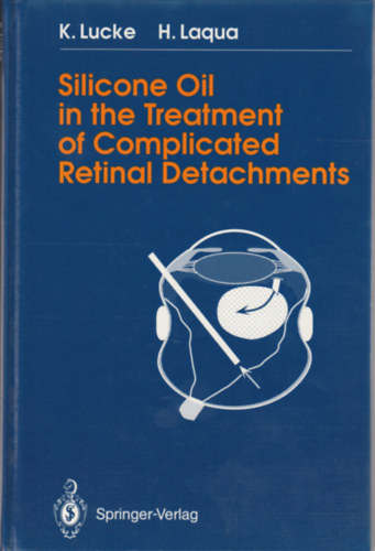 Silicone oil in the treatment of compliacated retinal deachments (Szilikonolaj kompliklt retinalevlsok kezelsre - Angol nyelv)