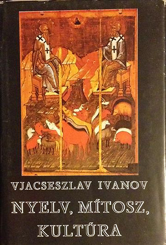 Vjacseszlav Ivanov - Nyelv, mtosz, kultra