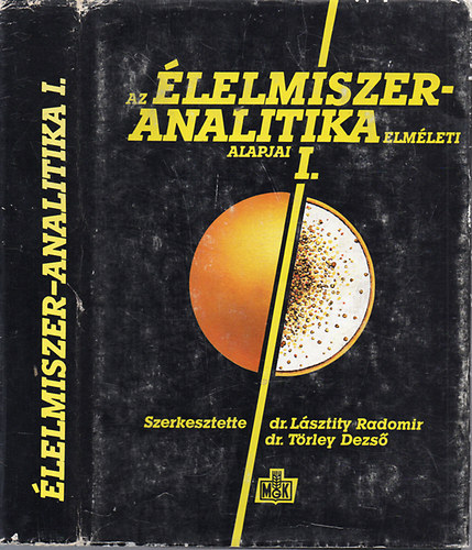 Trley Dezs ; Lsztity Radomir (szerk.) - Az lelmiszer-analitika elmleti alapjai / lelmiszer-analitika I. /