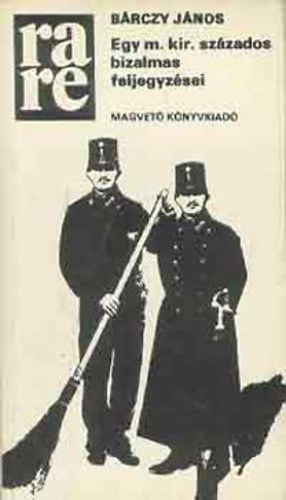 Egy m.kir.szzados bizalmas feljegyzsei