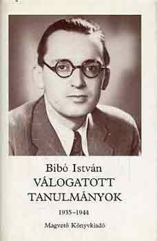 Bib� Istv�n - V�logatott tanulm�nyok 1935-1944 I.