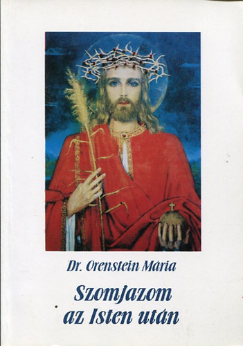 Dr. Orenstein Mria - Szomjazom az Isten utn