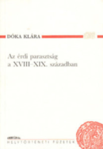 D�ka Kl�ra - Az �rdi paraszts�g a XVIII-XIX. sz�zadban