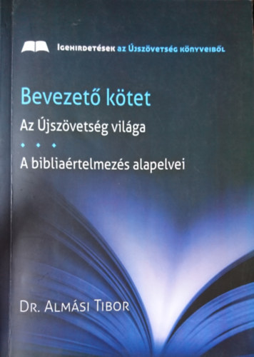 Bevezet ktet: Az jszvetsg vilga - A bibliartelmezs alapelvei