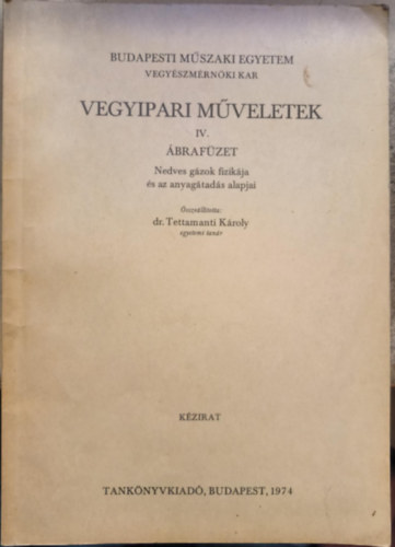 Vegyipari m�veletek IV. - �braf�zet - Nedves g�zok fizik�ja �s az anyag�tad�s alapjai