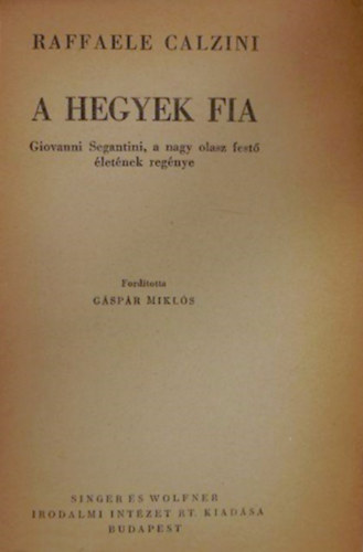 Rafaelle Calzini - A hegyek fia(Giovanni Segatini fest� �let�nek reg�nye)