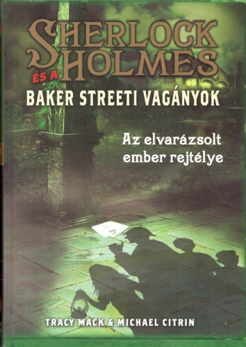 Sherlock Holmes s a Baker streeti vagnyok 2. - Az elvarzsolt ember rejtlye