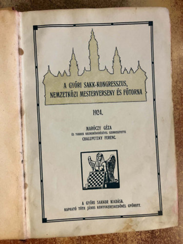 Maróczy Géza- Chalupetzky Ferenc - A győri Sakk-kongresszus, Nemzetközi Mesterverseny és Főtorna 1924.