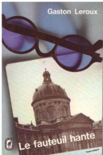 Gaston Leroux - le fauteuil hante (a k�s�rteties sz�k francia nyelven)